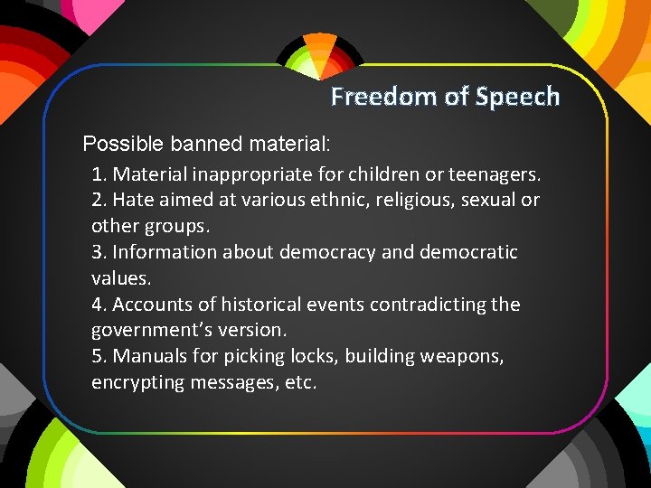 Freedom of Speech Possible banned material: 1. Material inappropriate for children or teenagers. 2.