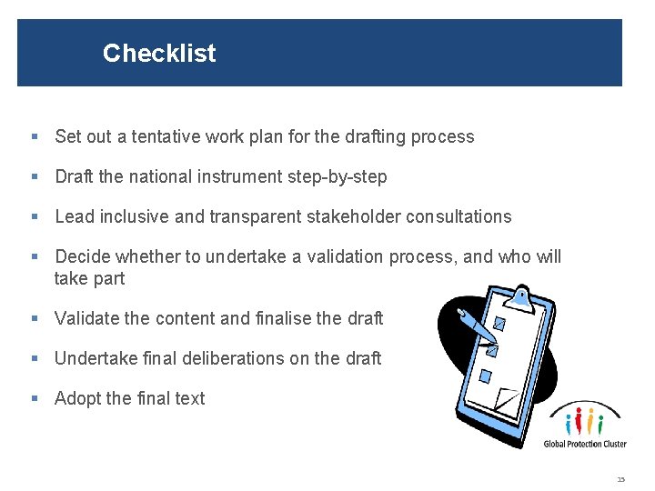 Checklist § Set out a tentative work plan for the drafting process § Draft