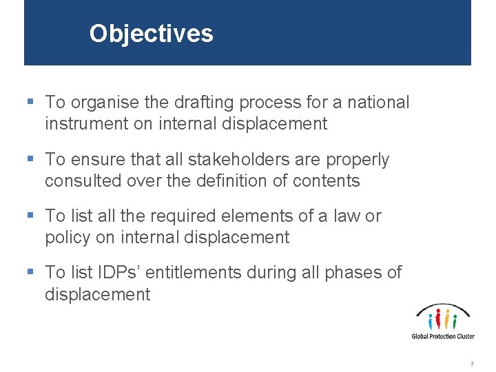 Objectives § To organise the drafting process for a national instrument on internal displacement