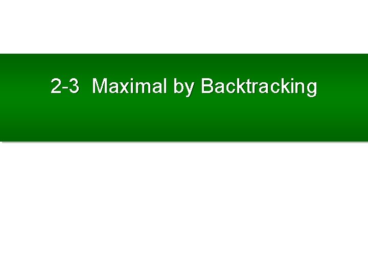 2 -3 Maximal by Backtracking 