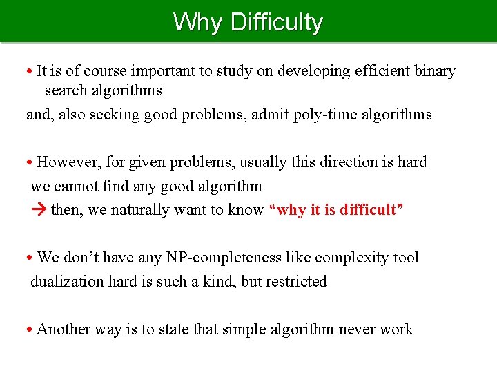 Why Difficulty • It is of course important to study on developing efficient binary