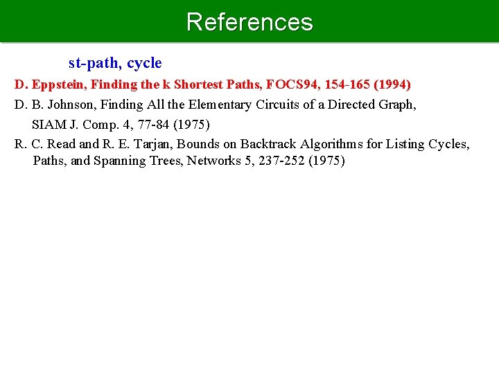 References st-path, cycle D. Eppstein, Finding the k Shortest Paths, FOCS 94, 154 -165
