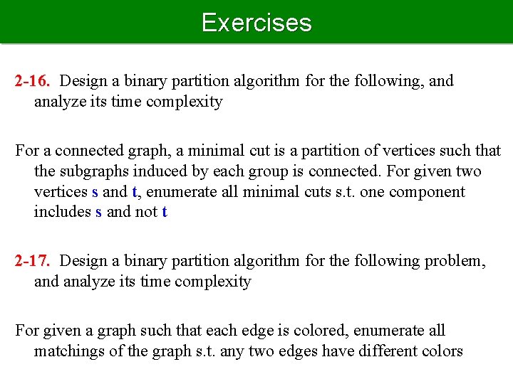Exercises 2 -16. Design a binary partition algorithm for the following, and analyze its