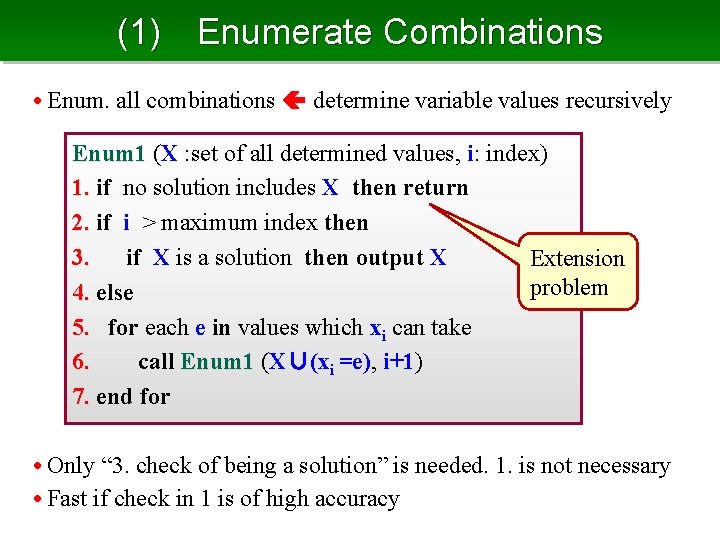 (1) Enumerate Combinations • Enum. all combinations determine variable values recursively Enum 1 (X