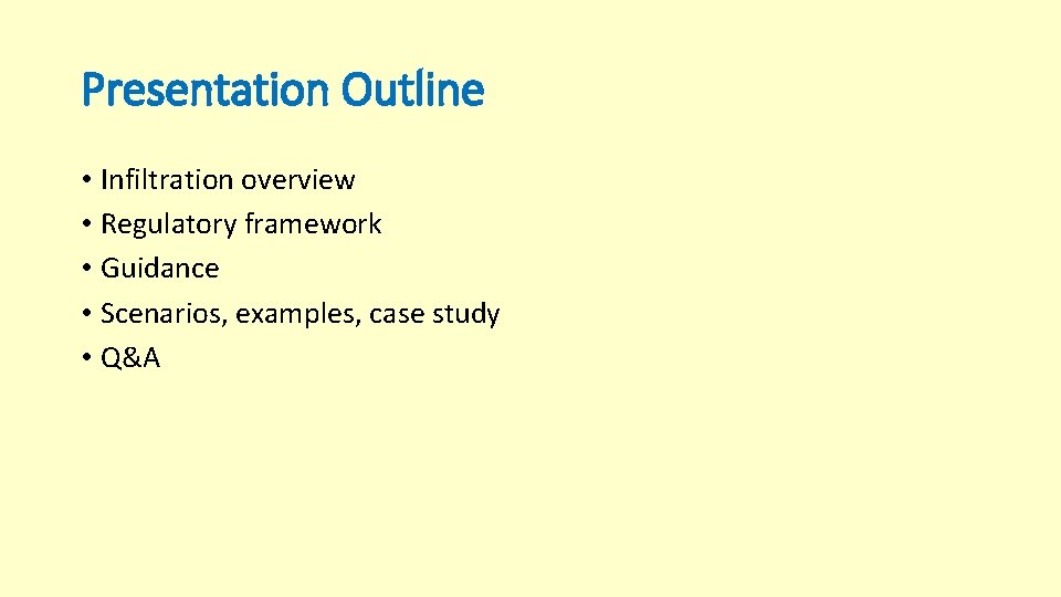 Presentation Outline • Infiltration overview • Regulatory framework • Guidance • Scenarios, examples, case