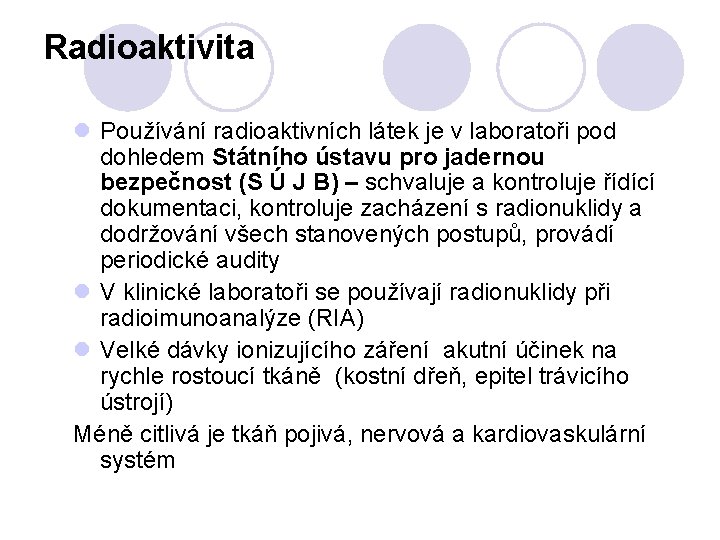 Radioaktivita Používání radioaktivních látek je v laboratoři pod dohledem Státního ústavu pro jadernou bezpečnost