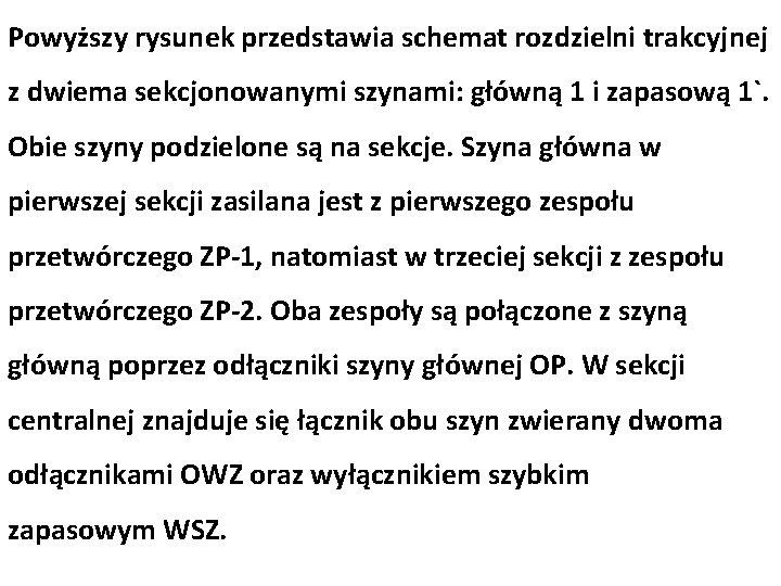 Powyższy rysunek przedstawia schemat rozdzielni trakcyjnej z dwiema sekcjonowanymi szynami: główną 1 i zapasową