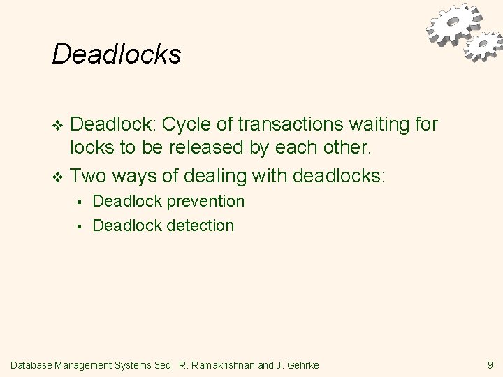 Deadlocks Deadlock: Cycle of transactions waiting for locks to be released by each other.