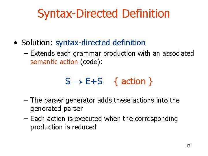 Syntax-Directed Definition • Solution: syntax-directed definition – Extends each grammar production with an associated Syntax-Directed Definition • Solution: syntax-directed definition – Extends each grammar production with an associated