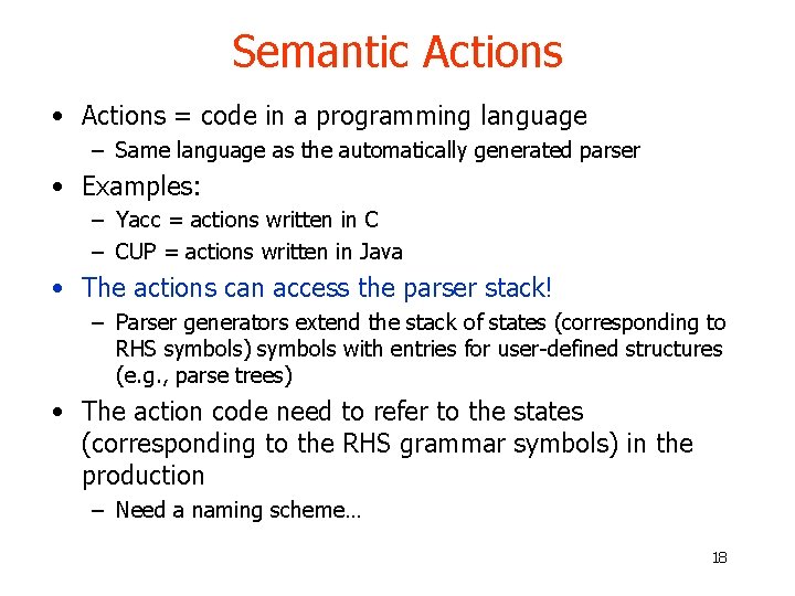 Semantic Actions • Actions = code in a programming language – Same language as Semantic Actions • Actions = code in a programming language – Same language as