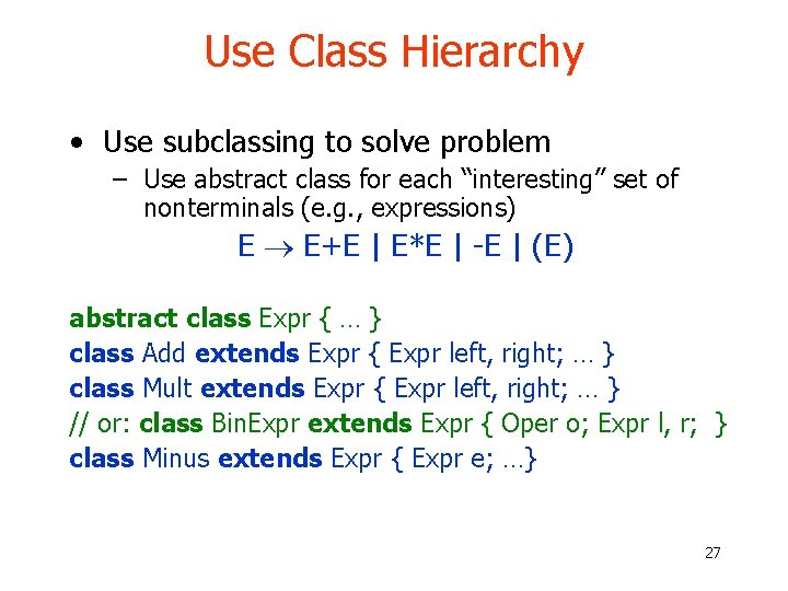 Use Class Hierarchy • Use subclassing to solve problem – Use abstract class for Use Class Hierarchy • Use subclassing to solve problem – Use abstract class for