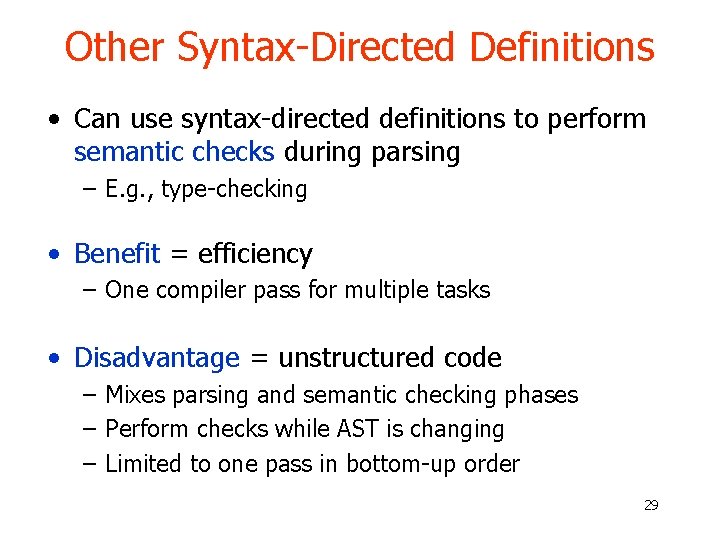 Other Syntax-Directed Definitions • Can use syntax-directed definitions to perform semantic checks during parsing Other Syntax-Directed Definitions • Can use syntax-directed definitions to perform semantic checks during parsing