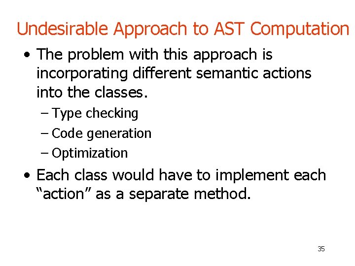 Undesirable Approach to AST Computation • The problem with this approach is incorporating different Undesirable Approach to AST Computation • The problem with this approach is incorporating different