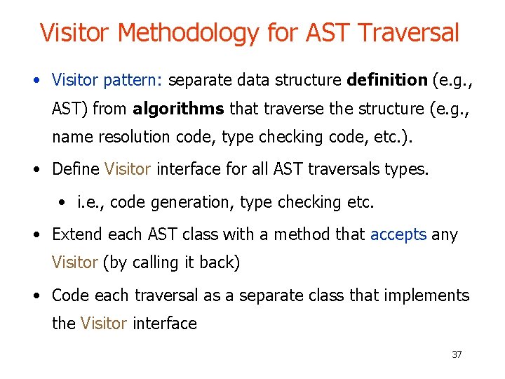 Visitor Methodology for AST Traversal • Visitor pattern: separate data structure definition (e. g. Visitor Methodology for AST Traversal • Visitor pattern: separate data structure definition (e. g.