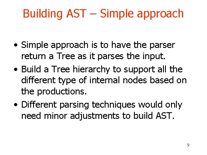 Building AST – Simple approach • Simple approach is to have the parser return Building AST – Simple approach • Simple approach is to have the parser return