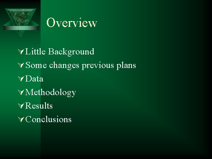 Overview Ú Little Background Ú Some changes previous plans Ú Data Ú Methodology Ú