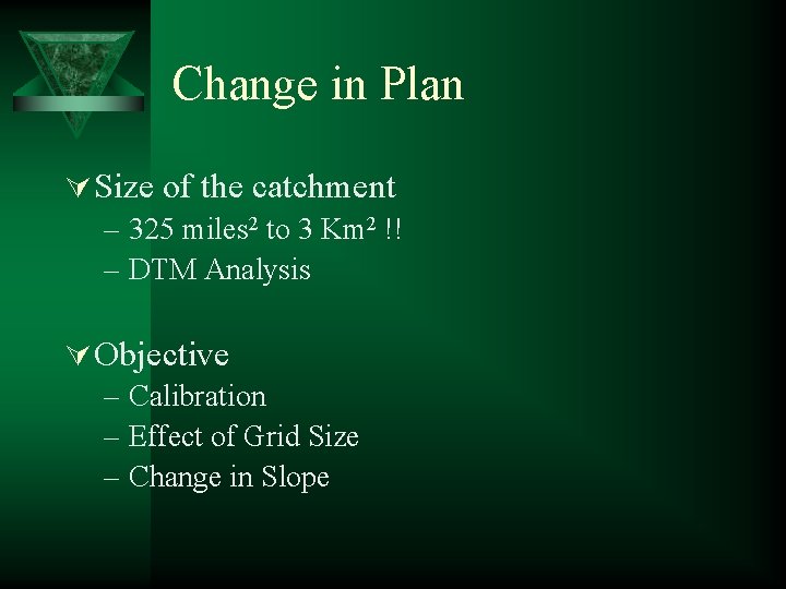 Change in Plan Ú Size of the catchment – 325 miles 2 to 3