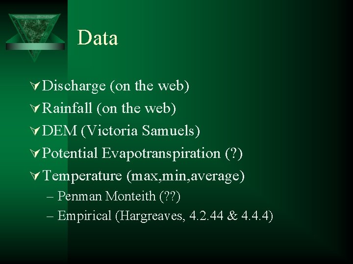 Data Ú Discharge (on the web) Ú Rainfall (on the web) Ú DEM (Victoria