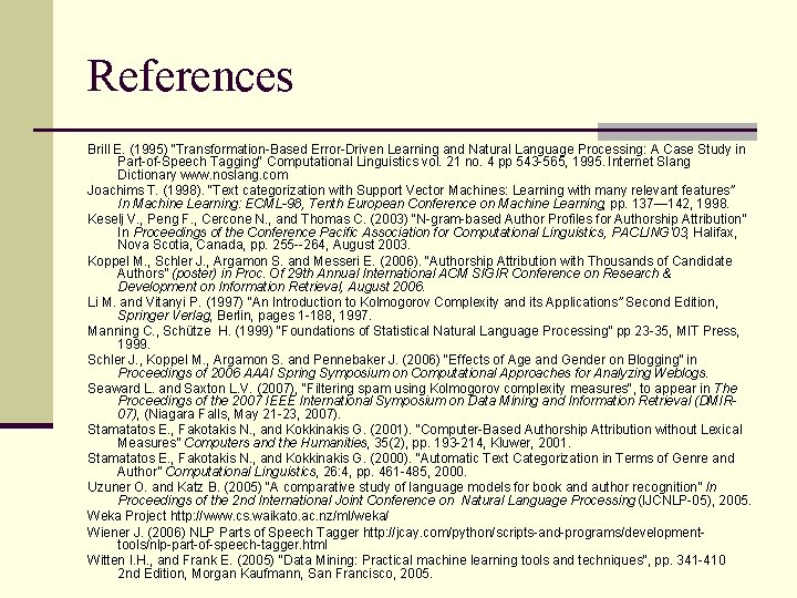 References Brill E. (1995) “Transformation-Based Error-Driven Learning and Natural Language Processing: A Case Study