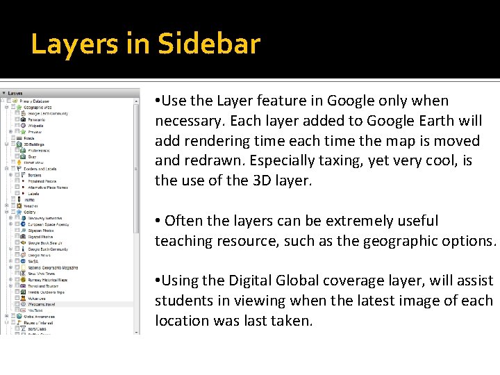 Layers in Sidebar • Use the Layer feature in Google only when necessary. Each