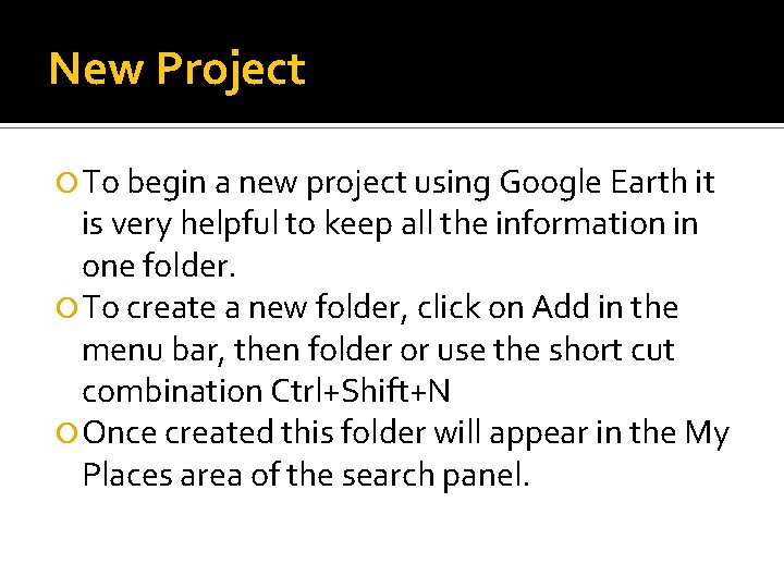 New Project To begin a new project using Google Earth it is very helpful