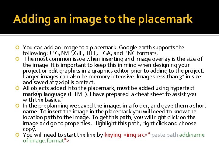 Adding an image to the placemark You can add an image to a placemark.
