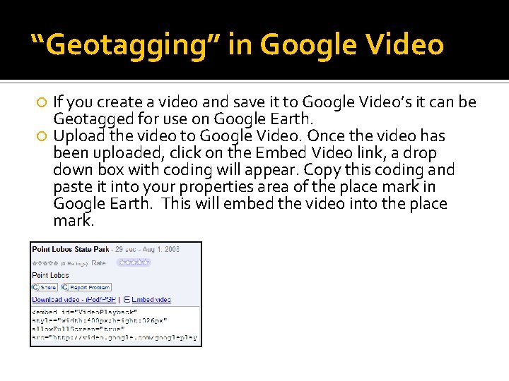 “Geotagging” in Google Video If you create a video and save it to Google