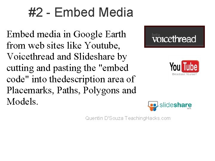 #2 - Embed Media Embed media in Google Earth from web sites like Youtube,