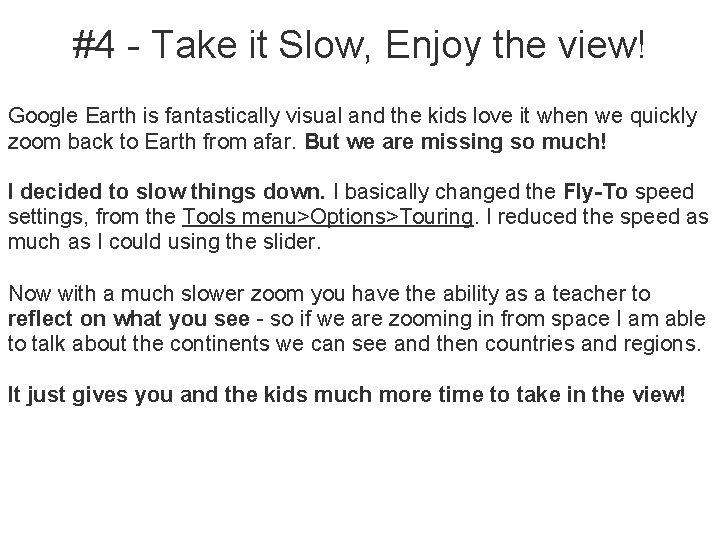 #4 - Take it Slow, Enjoy the view! Google Earth is fantastically visual and
