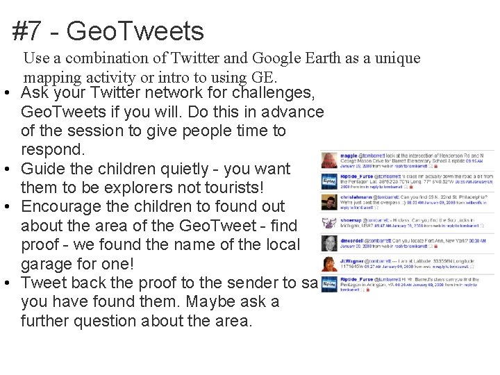 #7 - Geo. Tweets • • Use a combination of Twitter and Google Earth