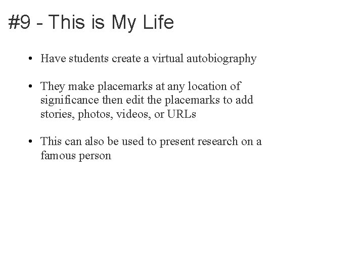 #9 - This is My Life • Have students create a virtual autobiography •