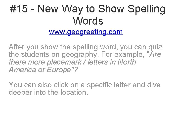 #15 - New Way to Show Spelling Words www. geogreeting. com After you show