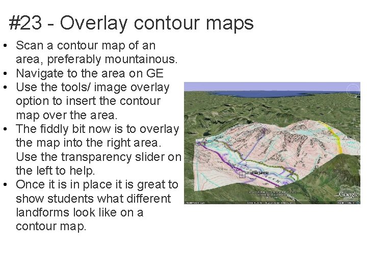 #23 - Overlay contour maps • Scan a contour map of an area, preferably