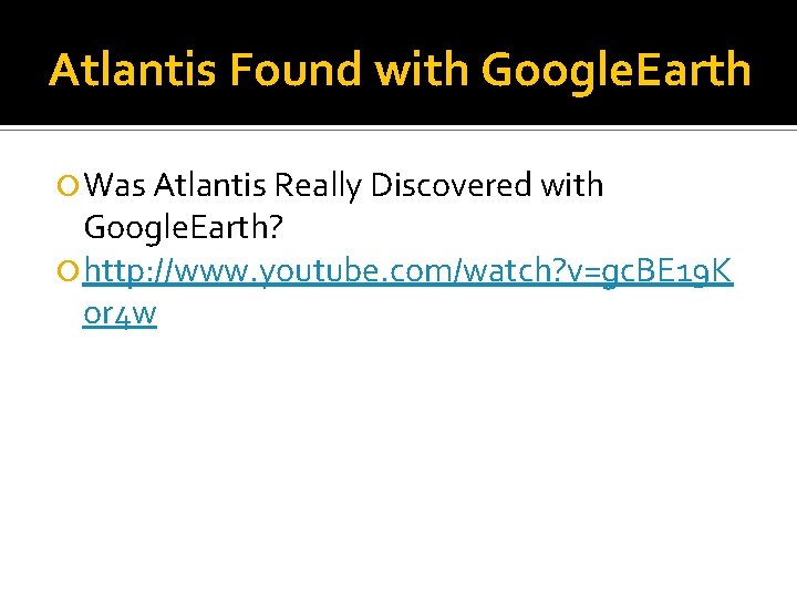 Atlantis Found with Google. Earth Was Atlantis Really Discovered with Google. Earth? http: //www.