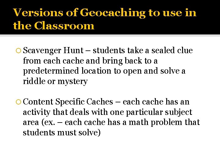 Versions of Geocaching to use in the Classroom Scavenger Hunt – students take a
