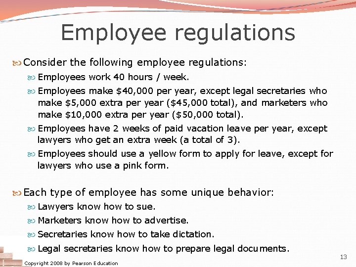 Employee regulations Consider the following employee regulations: Employees work 40 hours / week. Employees