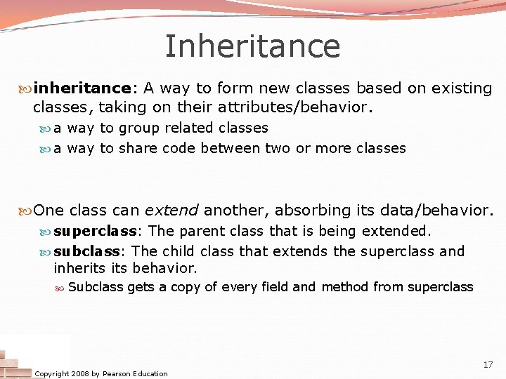 Inheritance inheritance: A way to form new classes based on existing classes, taking on