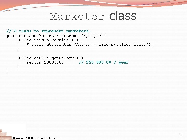 Marketer class // A class to represent marketers. public class Marketer extends Employee {
