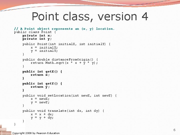 Point class, version 4 // A Point object represents an (x, y) location. public