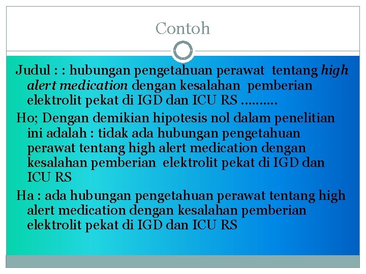 Contoh Judul : : hubungan pengetahuan perawat tentang high alert medication dengan kesalahan pemberian