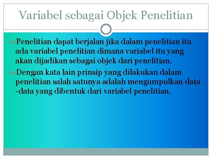 Variabel sebagai Objek Penelitian dapat berjalan jika dalam penelitian itu ada variabel penelitian dimana