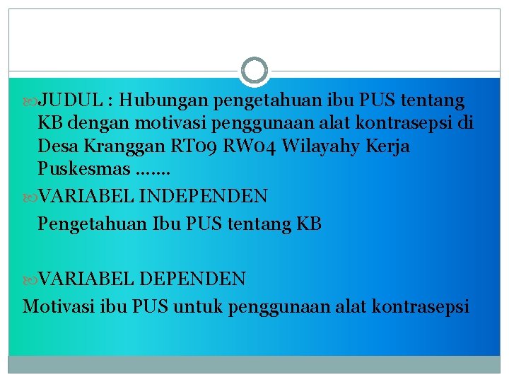  JUDUL : Hubungan pengetahuan ibu PUS tentang KB dengan motivasi penggunaan alat kontrasepsi