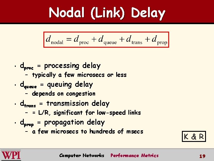 Nodal (Link) Delay § dproc = processing delay – typically a few microsecs or