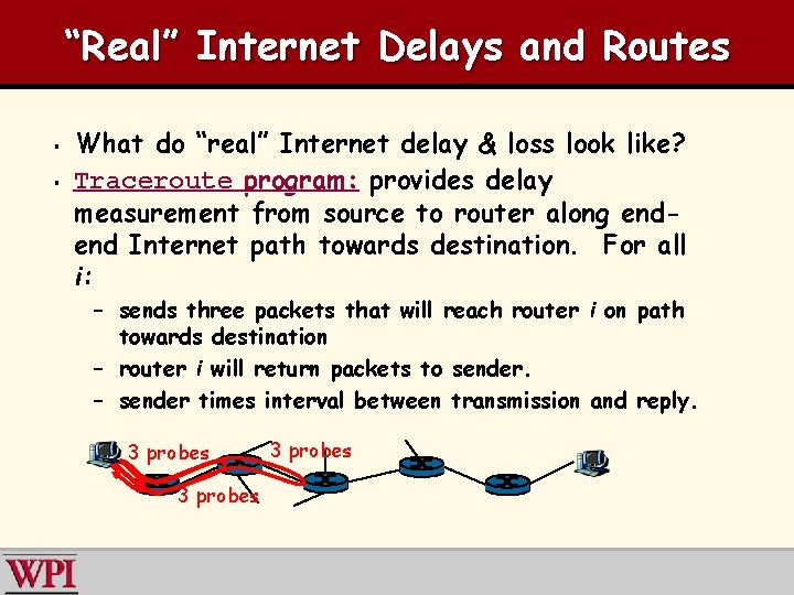 “Real” Internet Delays and Routes § § What do “real” Internet delay & loss