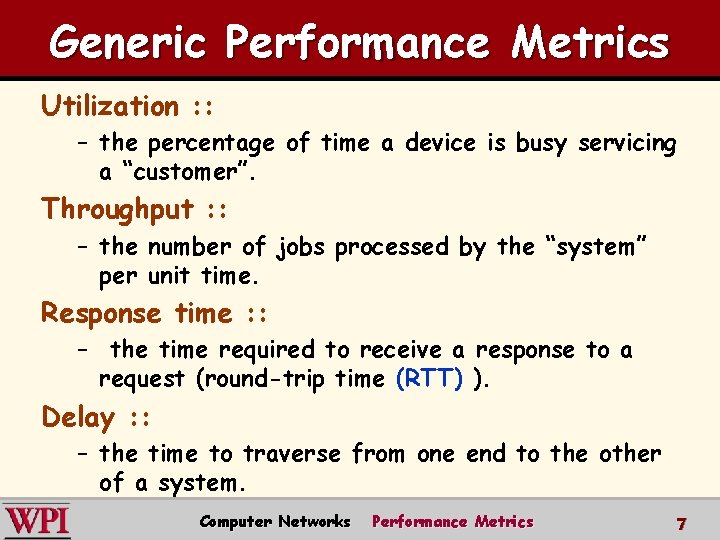 Generic Performance Metrics Utilization : : – the percentage of time a device is