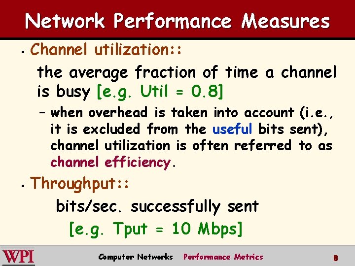 Network Performance Measures § Channel utilization: : the average fraction of time a channel