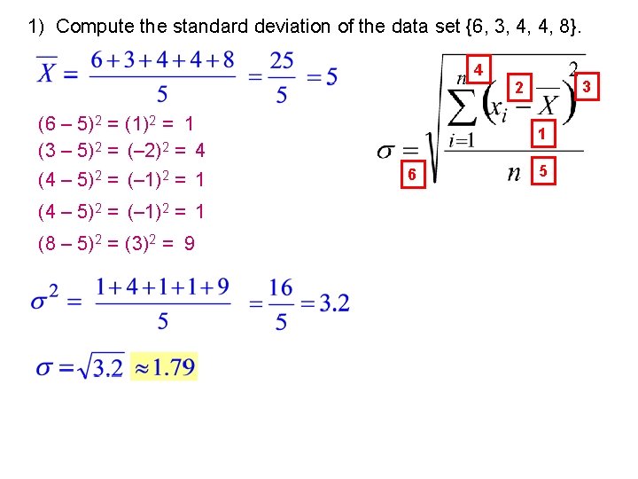1) Compute the standard deviation of the data set {6, 3, 4, 4, 8}.