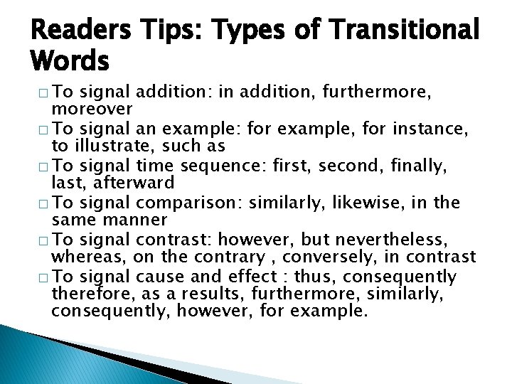 Readers Tips: Types of Transitional Words � To signal addition: in addition, furthermore, moreover