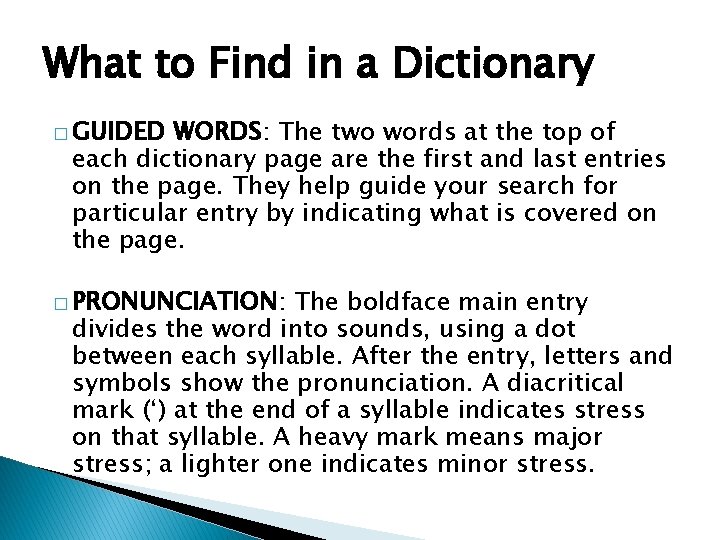 What to Find in a Dictionary � GUIDED WORDS: The two words at the