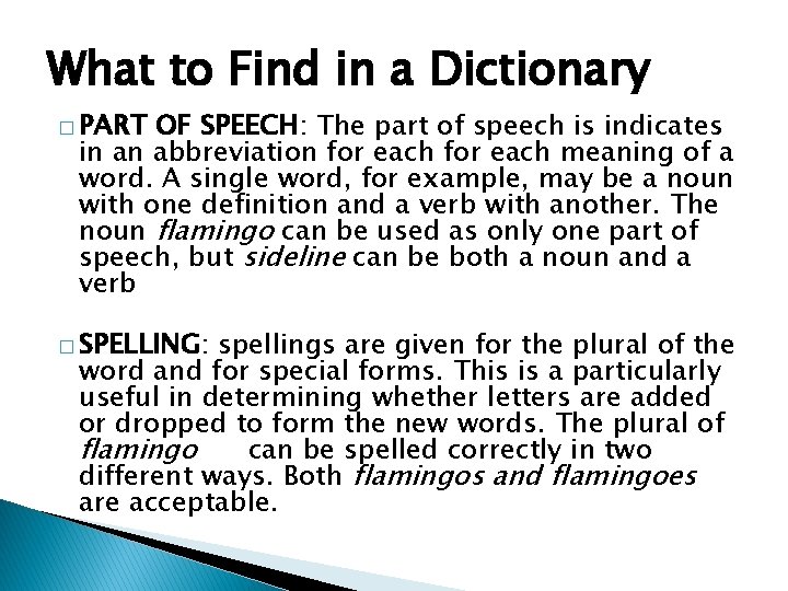 What to Find in a Dictionary � PART OF SPEECH: The part of speech